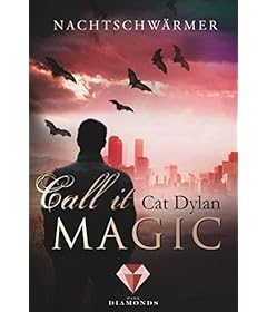 Call it magic 1: Nachtschwärmer: Fantasy-Liebesroman über eine verbotene Liebe zwischen Mensch und Vampir
