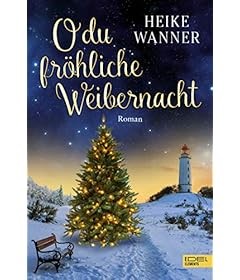 O du fröhliche Weibernacht: Roman