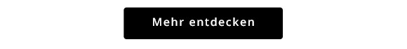 Jetzt mehr entdecken