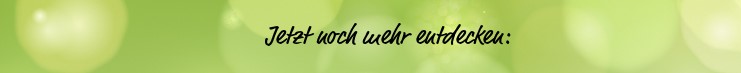 Jetzt noch mehr entdecken: