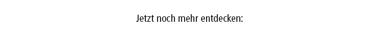 Jetzt noch mehr entdecken: