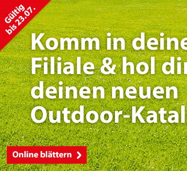 Komm in deine Filiale & hol dir deinen neuen Outdoor-Katalog!