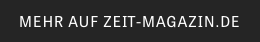 MEHR AUF ZEIT-MAGAZIN.DE
