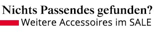 Nichts Passendes gefunden? Entdecken Sie weitere Accessores im SALE