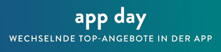 App-Day: Wechselnde Topaktionen in der App
