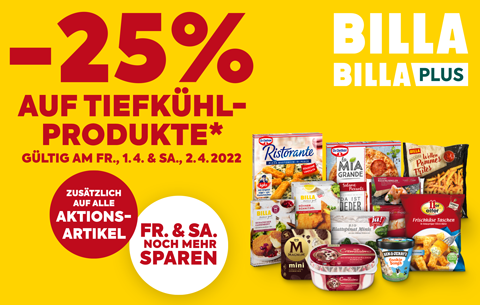 -25% auf Tiefkühl-Produkte; gültig am 1.4. & 2.4. bei BILLA und BILLA PLUS.